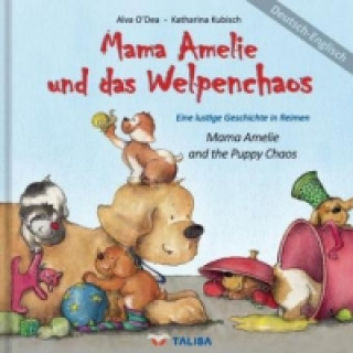 Mama Amelie und das Welpenchaos/Deutsch-Englisch. Mama Amelie and the Puppy Chaos