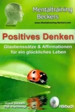 Positives Denken - Glaubenssätze & Affirmationen für ein glückliches Leben, Audio-CD