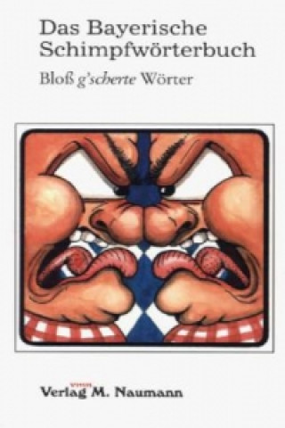 Das Bayerische Schimpfwörterbuch