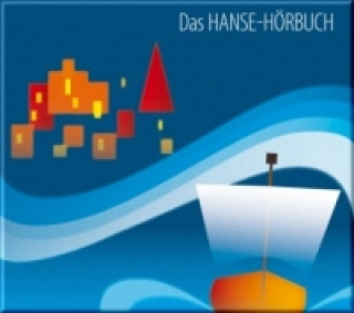 Das Hanse-Hörbuch - Geschichte und Kultur, 1 Audio-CD