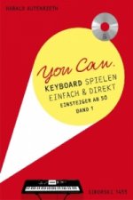 You Can. Keyboardspielen einfach & direkt. Band 1, m. 1 Audio-CD. Bd.1