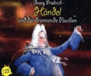 Georg Friedrich Händel und der brennende Pavillon, 3 Audio-CD