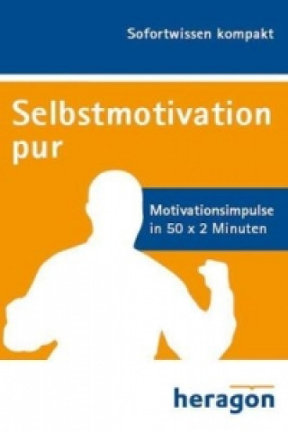 Sofortwissen kompakt: Selbstmotivation pur