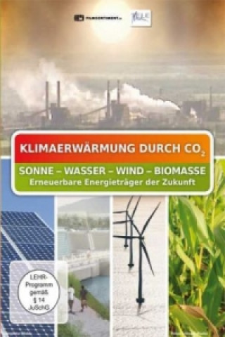 Klimaerwärmung durch CO2 - Sonne, Wasser, Wind, Biomasse, 1 DVD