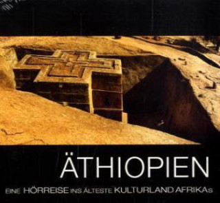 Äthiopien - Eine Hörreise ins älteste Kulturland Afrikas, 1 Audio-CD