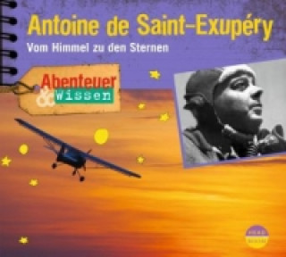 Abenteuer & Wissen: Antoine de Saint-Exupéry, Audio-CD