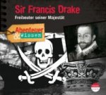 Abenteuer & Wissen: Sir Francis Drake, 1 Audio-CD