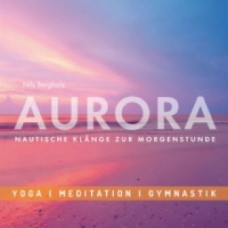 Aurora - Nautische Klänge zur Morgenstunde, 1 Audio-CD