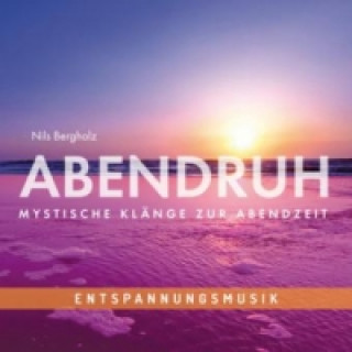 Entspannungsmusik: Abendruh - Mystische Klänge zur Abendzeit, Audio-CD