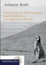 Geschichte Der Entdeckungen Und Schiffahrten Zur Magellan's-Strasse