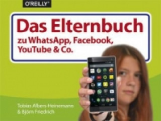 Das Elternbuch zu WhatsApp, Facebook, YouTube & Co