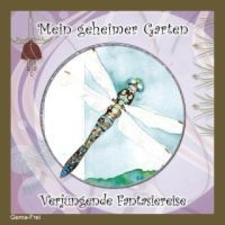 Mein geheimer Garten - Verjüngende Fantasiereise, Audio-CD