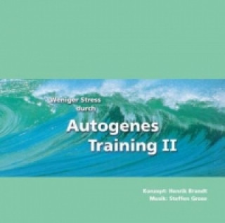 Weniger Stress durch Autogenes Training, 1 Audio-CD. Tl.2