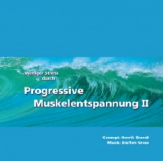 Weniger Stress durch Progressive Muskelentspannung, 1 Audio-CD. Tl.2