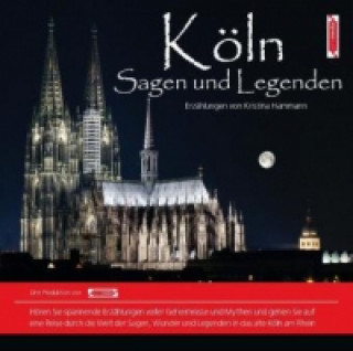 Köln Sagen und Legenden, 1 Audio-CD