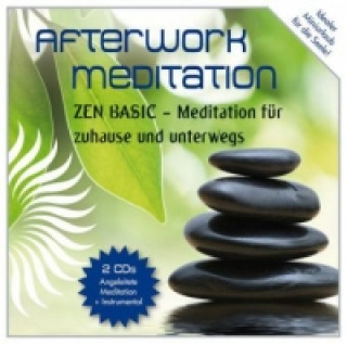 Afterwork Meditation - Zen Basic, 2 Audio-CDs