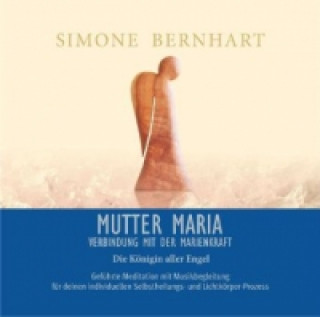 Mutter Maria - Verbindung mit der Marienkraft, Audio-CD