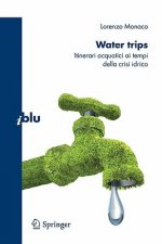 Water trips : Itinerari acquatici ai tempi della crisi idrica