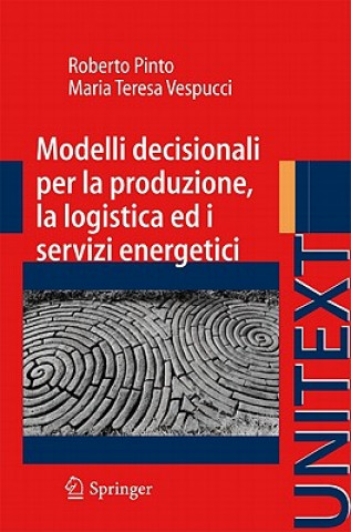 Modelli Decisionali Per La Produzione, La Logistica Ed I Servizi Energetici