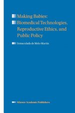 Making Babies: Biomedical Technologies, Reproductive Ethics, and Public Policy