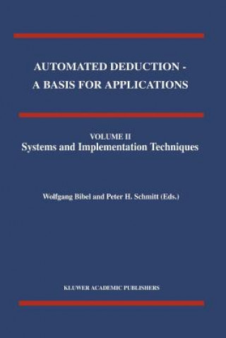 Automated Deduction - A Basis for Applications Volume I Foundations - Calculi and Methods Volume II Systems and Implementation Techniques Volume III A