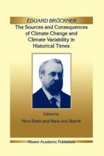 Eduard Bruckner - The Sources and Consequences of Climate Change and Climate Variability in Historical Times