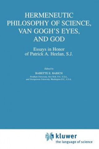 Hermeneutic Philosophy of Science, Van Gogh's Eyes, and God