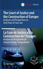 Court of Justice and the Construction of Europe: Analyses and Perspectives on Sixty Years of Case-law / La Cour de Justice et la Construction de L'Eur