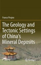 Geology and Tectonic Settings of China's Mineral Deposits