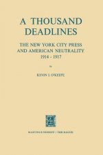 Thousand Deadlines: The New York City Press and American Neutrality, 1914-17
