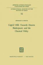 Copp'd Hills Towards Heaven Shakespeare and the Classical Polity