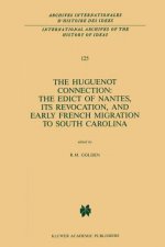 Huguenot Connection: The Edict of Nantes, Its Revocation, and Early French Migration to South Carolina