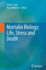 Mortalin Biology: Life, Stress and Death