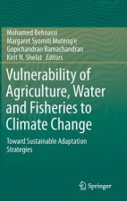 Vulnerability of Agriculture, Water and Fisheries to Climate Change