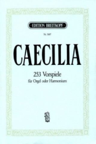 Caecilia, 253 Choralvorspiele für Orgel
