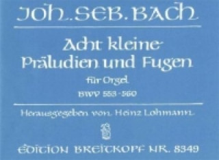 8 kleine Präludien und Fugen BWV 553-560, Orgel
