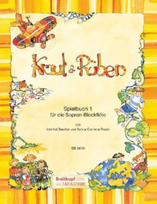 Kraut & Rüben, Spielbuch für Sopran-Blockflöte. Bd.1