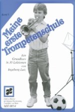 Meine erste Trompetenschule, für Trompete in B (auch für Flügelhorn/Kornett). Bd.1
