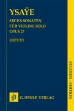 Ysaÿe, Eugène - Sechs Sonaten op. 27 für Violine solo