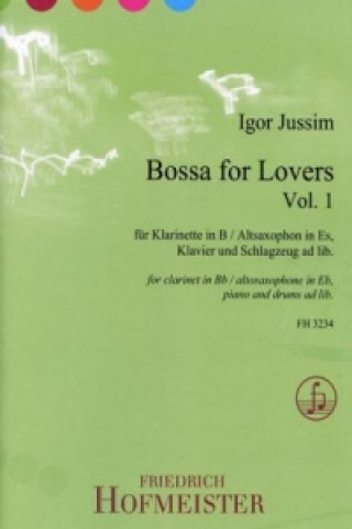 Bossa for Lovers, für B-Klarinette / Es-Altsaxophon, Klavier und Schlagzeug ad lib.. Vol.1