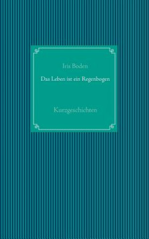 Leben ist ein Regenbogen
