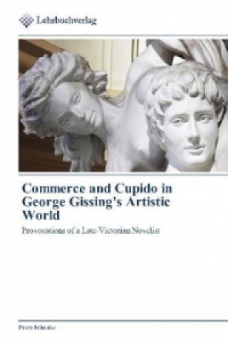 Commerce and Cupido in George Gissing's Artistic World