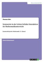 Symmetrie in der Lehrer-Schuler Interaktion im Mathematikunterricht
