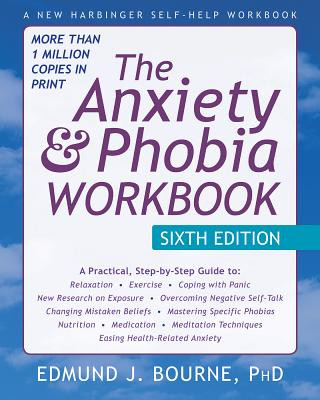 Anxiety and Phobia Workbook, 6th Edition