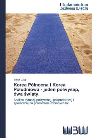Korea Polnocna i Korea Poludniowa - jeden polwysep, dwa światy.