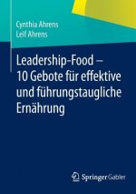 Leadership-Food - 10 Gebote fur effektive und fuhrungstaugliche Ernahrung