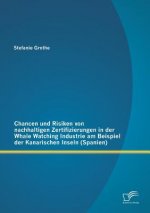 Chancen und Risiken von nachhaltigen Zertifizierungen in der Whale Watching Industrie am Beispiel der Kanarischen Inseln (Spanien)