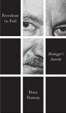 Freedom to Fail - Heidegger's Anarchy
