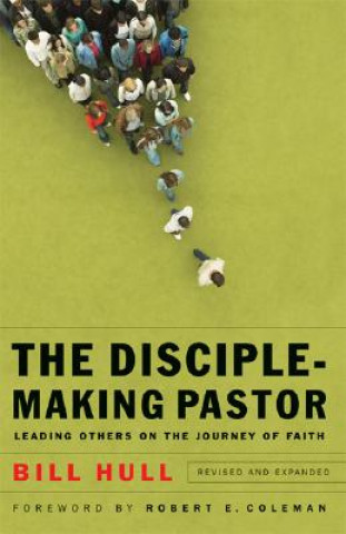 Disciple-Making Pastor - Leading Others on the Journey of Faith