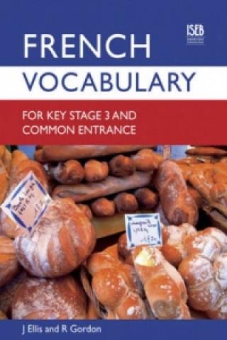 French Vocabulary for Key Stage 3 and Common Entrance (2nd Edition)